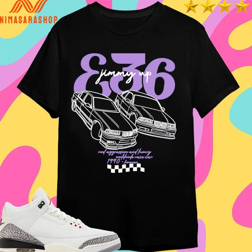 E36 Jimmy Up Rwd Aggression And Luxury Worldwide Race Can 1990 Forever Shirts