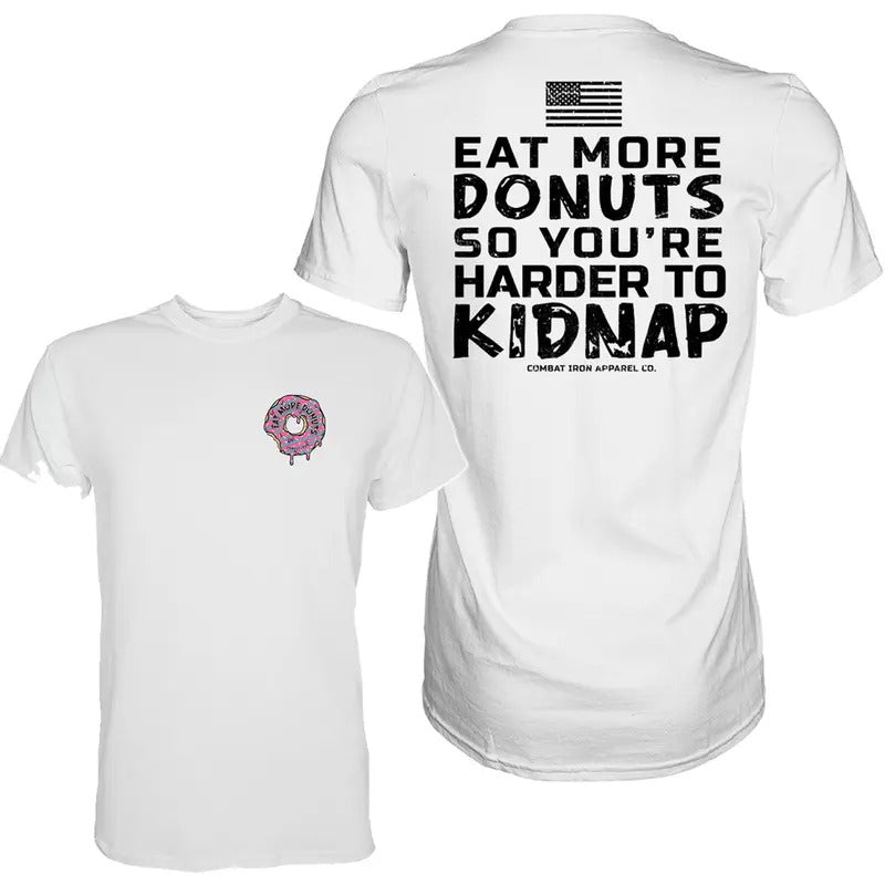 EAT MORE DONUTS SO YOU'RE HARDER TO KIDNAP MEN'S T-SHIRT Hoodie, Sweatshirt | PrintMintTees.com