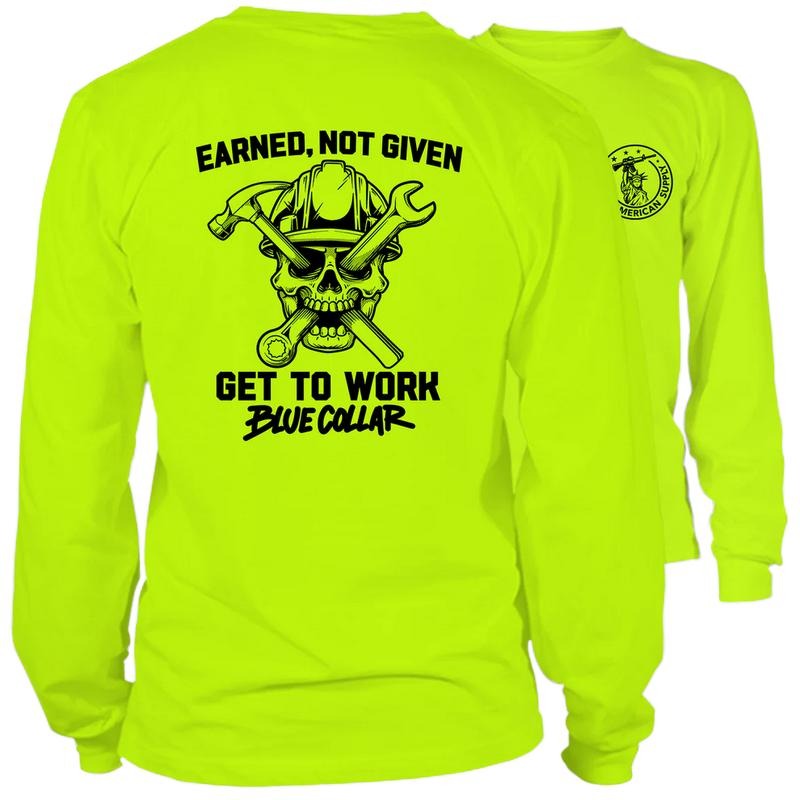 Earned Not Given - Long Sleeve Safety Hi-Vis T-Shirt Jersey Menswear For Blue Collar Workers | Funny, Sarcastic | Graphic...