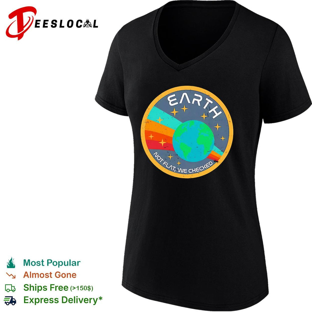 Earth not flat we checked shirt