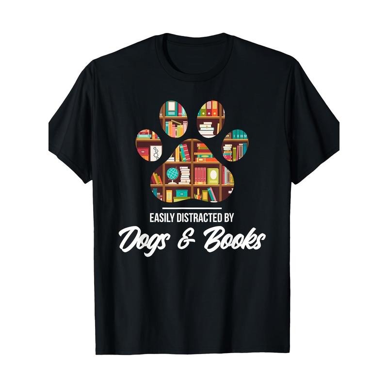 Easily distracted by dogs and books - Animal Lover T-shirt 100% cotton T-shirt Made in USA Hoodie Sweatshirt