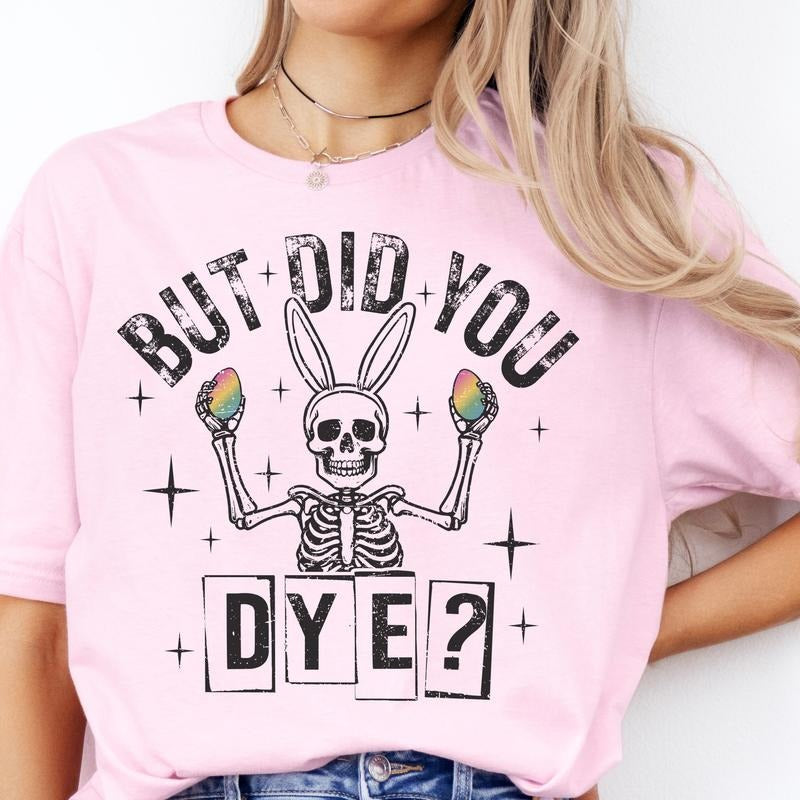 Easter But Did You Dye Skeleton Graphic Tee Skull Easter Bunny Tshirt Skeleton Rabbit Ears Shirt Womens Casual Unisex...