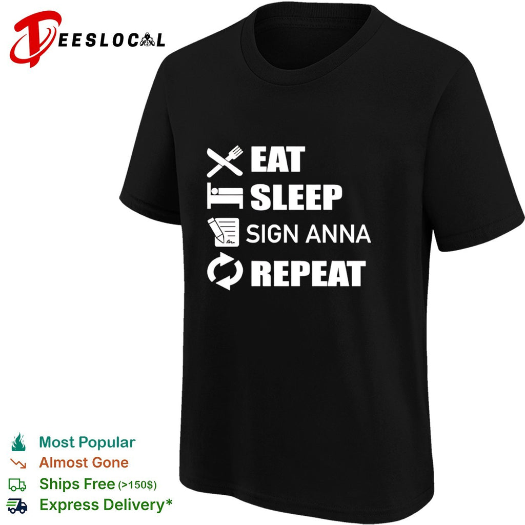 Eat Sleep Sign Anna Repeat shirt