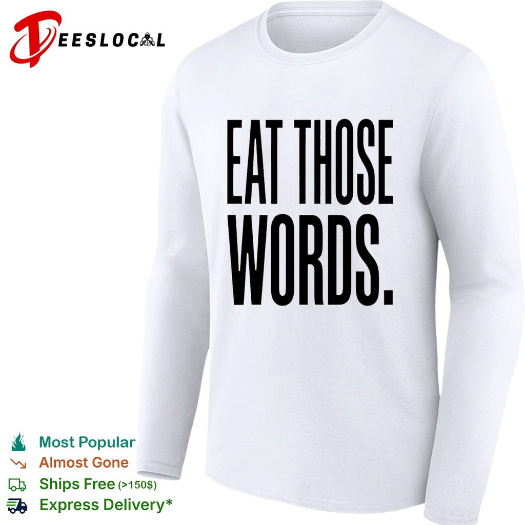 Eat those words shirt