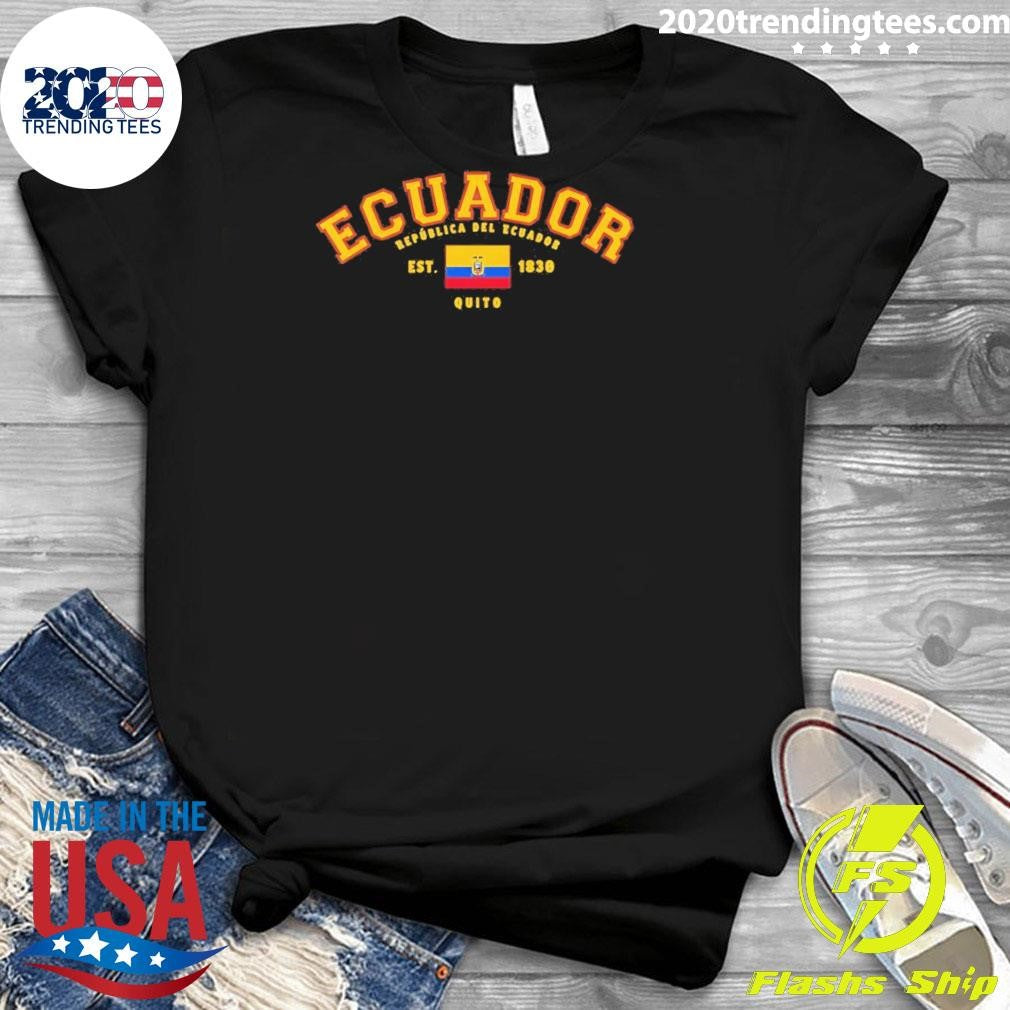 Ecuador Republica Del Ecuador Flag Est 1830 Shirt