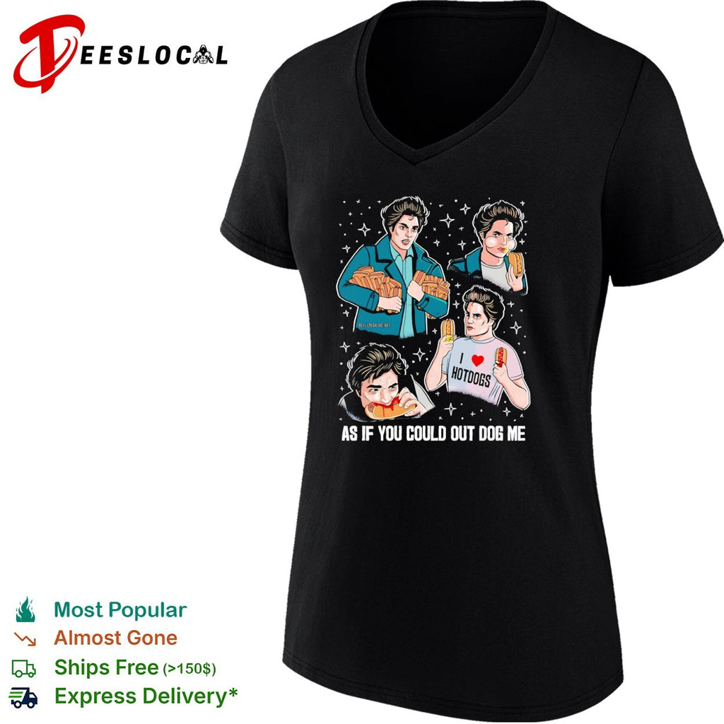 Edward Cullen Twilight As If You Could Out Dog Me I Love Hotdogs shirt
