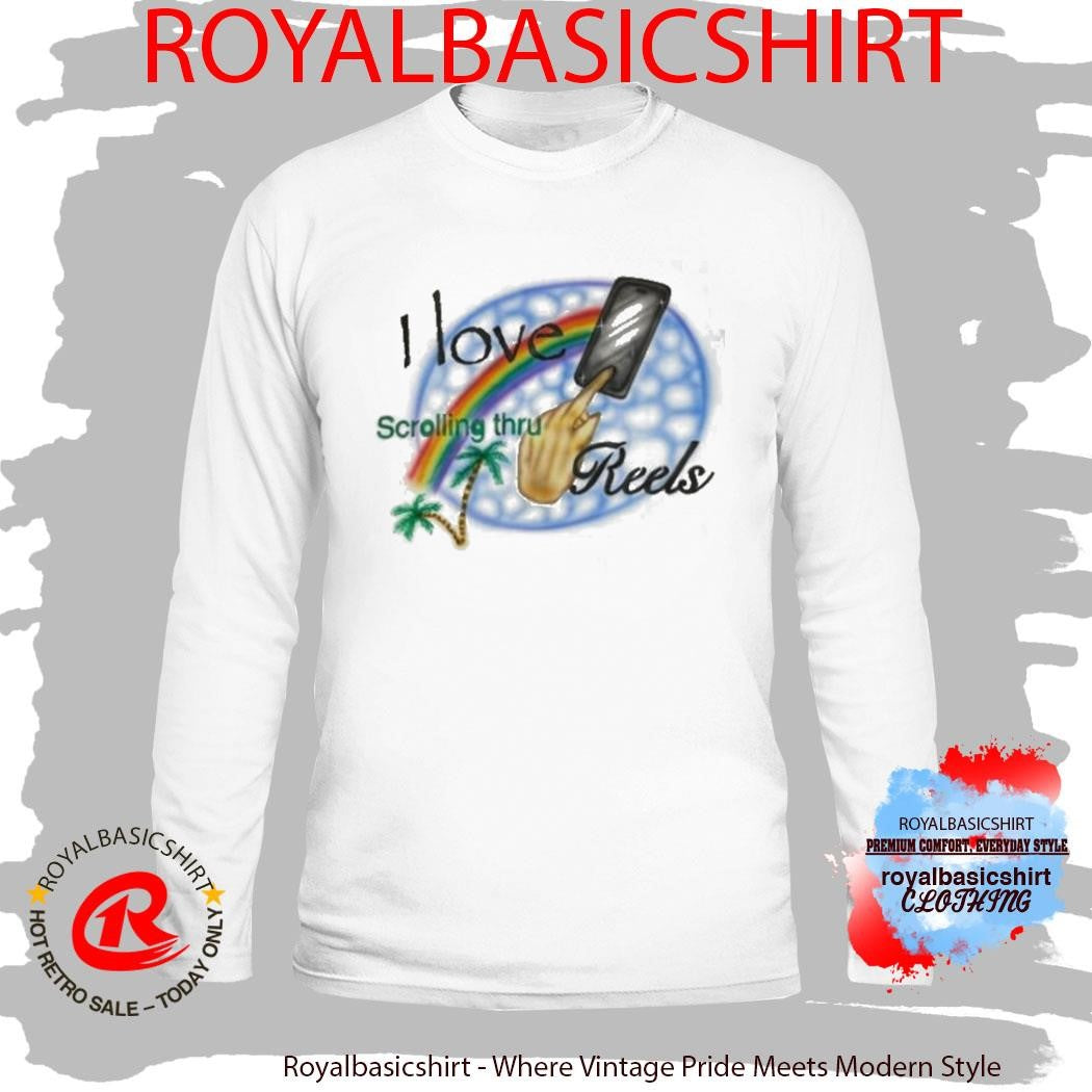 Eiido I Love Scrolling Thru Reels Shirt