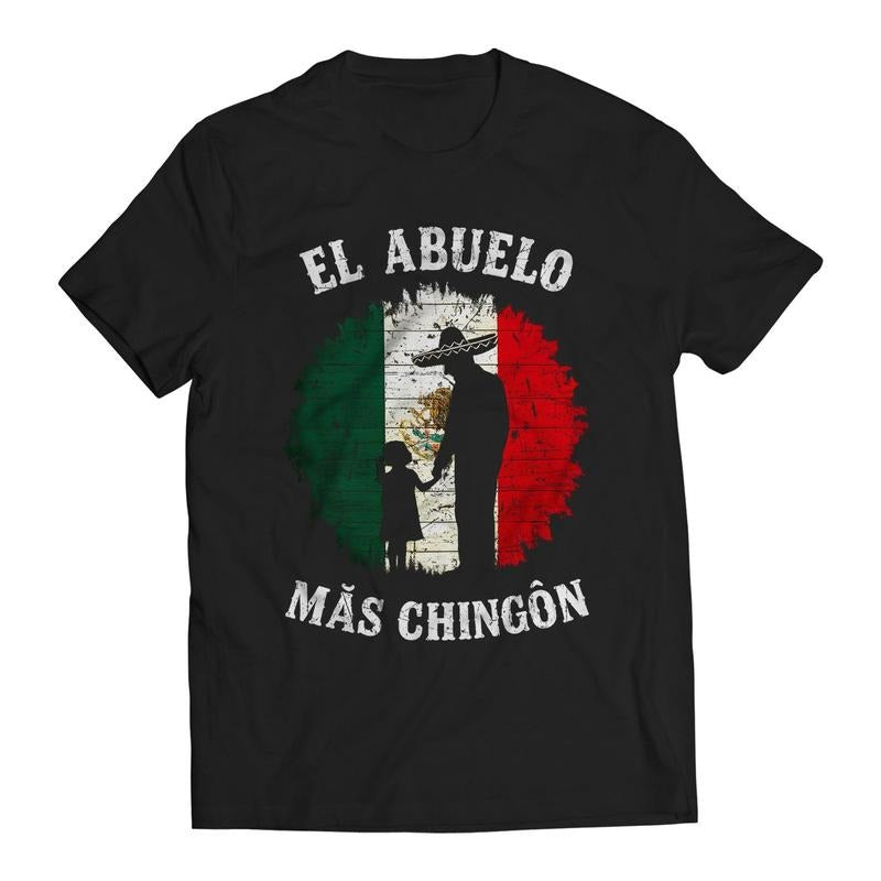 El Abuelo Mas Chignon Mexican Flag Fathers Day Dia Del Padre Graphic T-Shirt Hoodie Sweatshirt | PrintMintTees.com