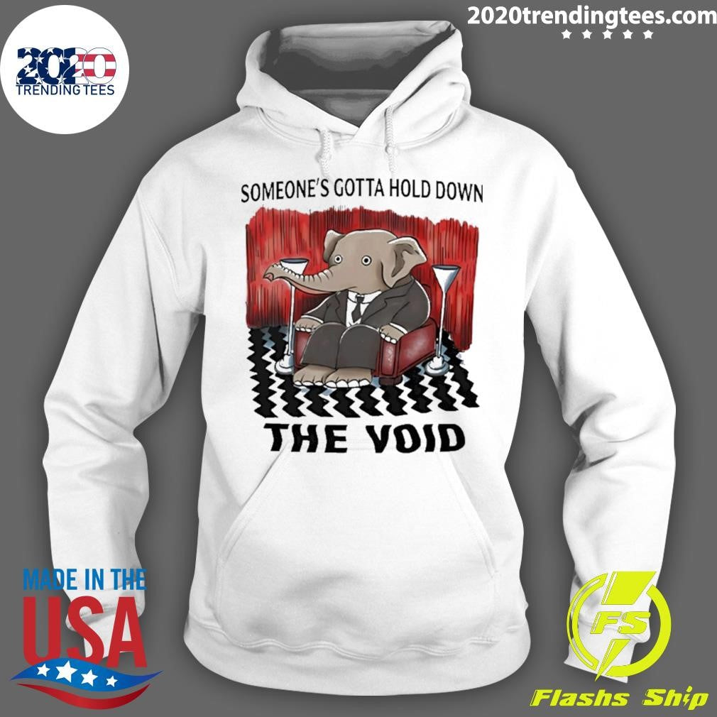 Elephant Someone’s Gotta Hold Down The Void Shirt