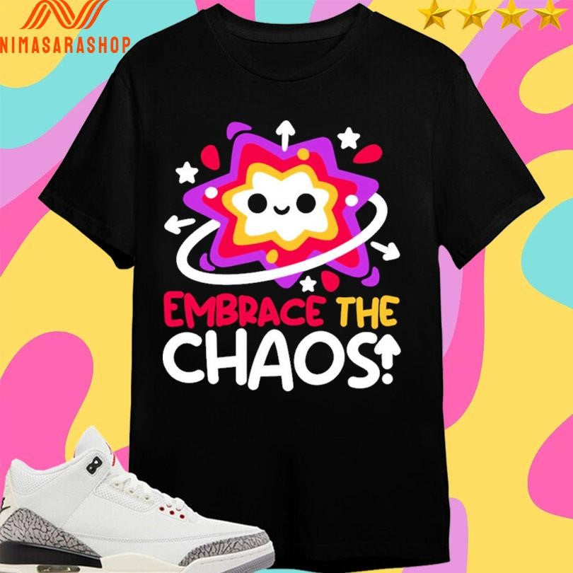 Embrace The Cute Chaos Shirts