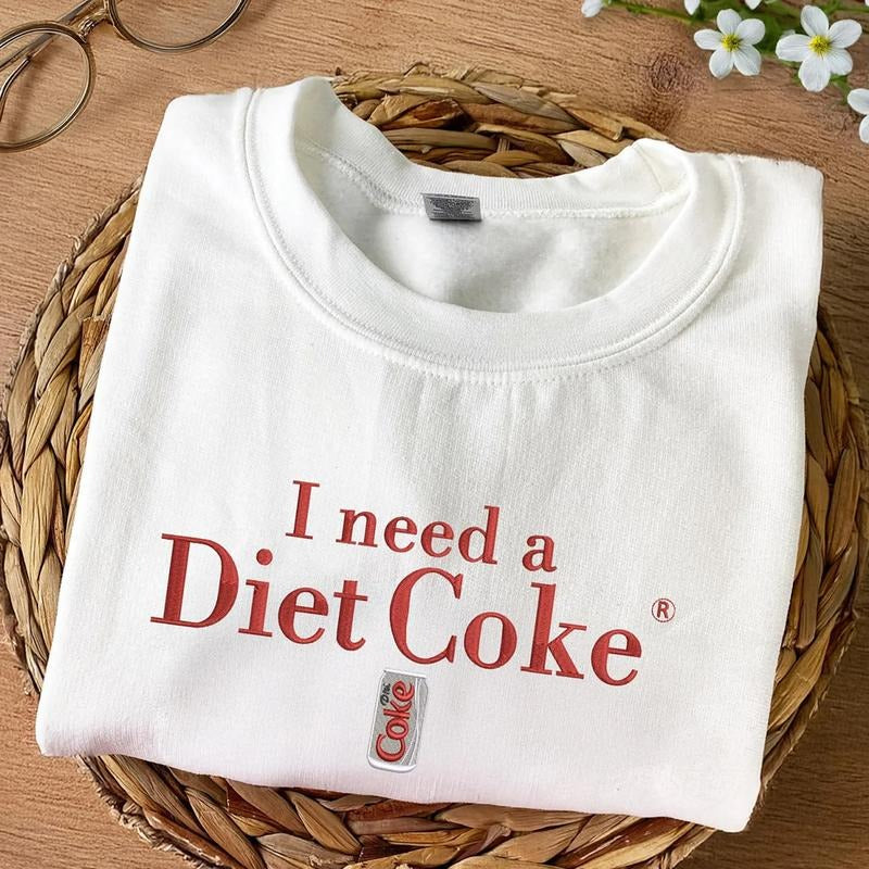 Embroidered Diet Coke Sweatshirt, Embroidered I Need A Diet Coke T-Shirt, I Need A Diet Coke Shirt, Gift For Coke Lover...