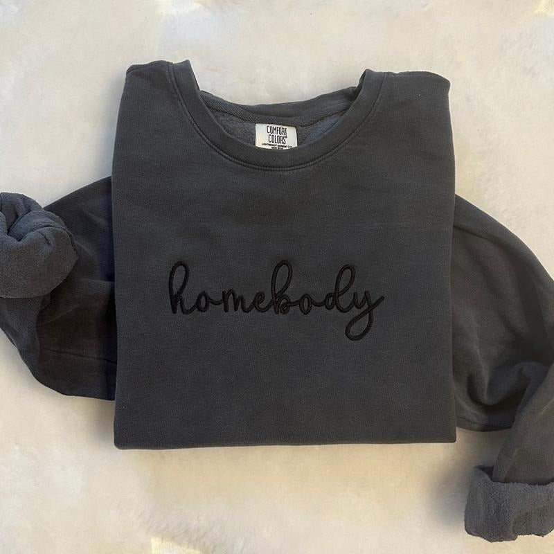 Embroidered Homebody Crewneck Sweatshirt Comfortable Shirt Hoodie | PrintMintTees.com