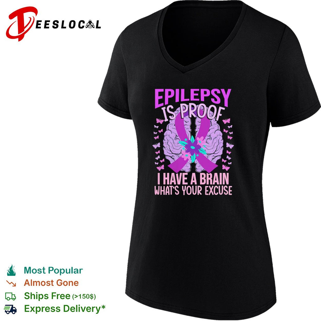 Epilepsy Is Proof I Have A Brain What Is Your Excuse awareness graphic shirt
