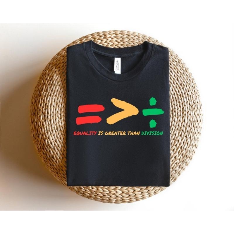 Equality Is Greater Than Division Shirt, Gift For Black Teacher, Human Rights Shirt, Equality T Shirt, Black History...
