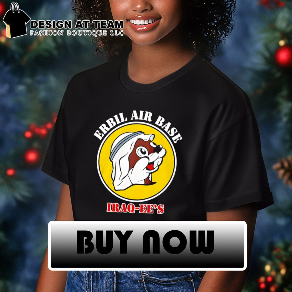 Erbil Air Base Iraq Ees Style Buc-ee’s parody logo shirt