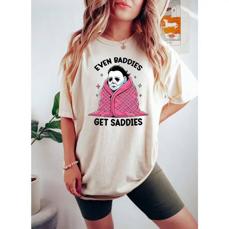 Even Baddies Get Saddies Shirt, Funny Horror Meme T Shirt, Mental Health Tee, Anxiety Shirt, Myers Shirt Hoodie Sweatshirt