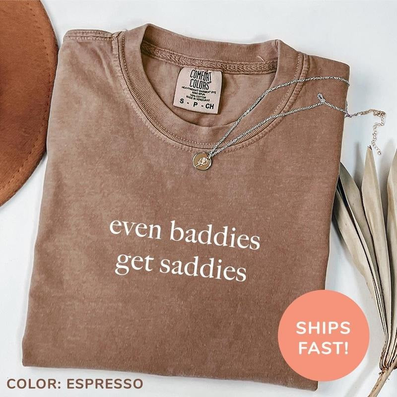 Even Baddies Get Saddies Shirt, Funny Meme Shirt Tee, Mental Health Shirt, Funny Sarcastic Tee Hoodie Sweatshirt