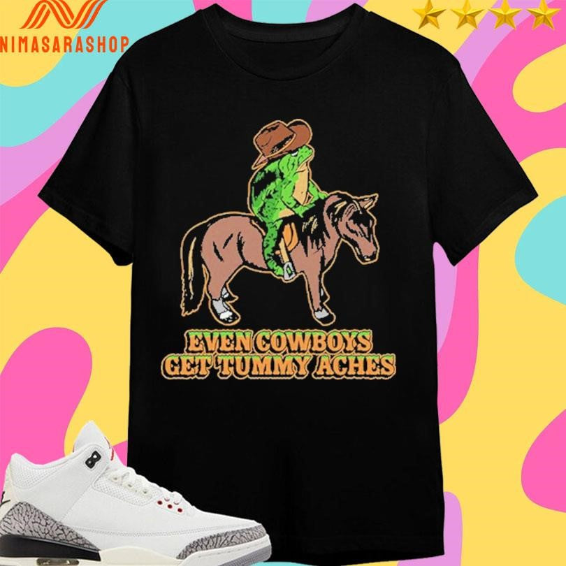 Even Cowboys Get Tummy Aches Frog Shirts