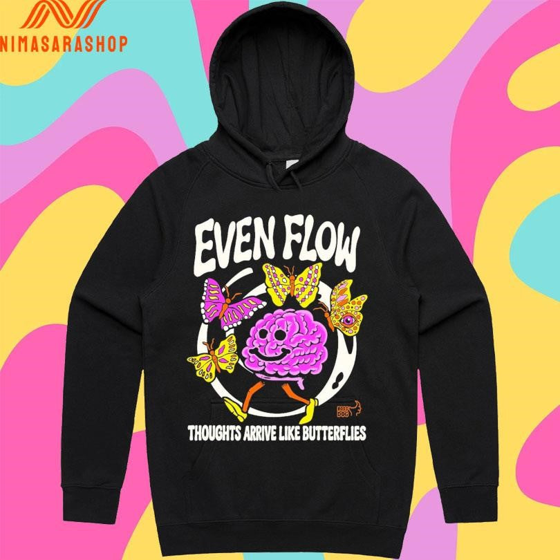 Even Flow Thoughts Arrive Like Butterflies Brain And Butterfly Shirts