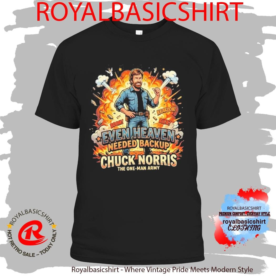 Even Heaven Needed Backup Chuck Norris Shirt
