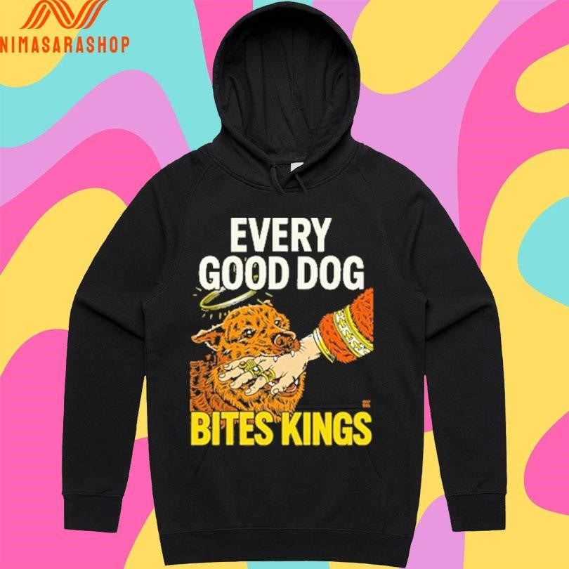 Every Good Dog Bites Kings Dog Shirts