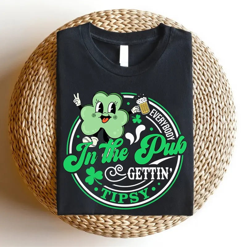 Everybody In The Pub Gettin Tipsy T-shirt, Funny St Patricks Day Shirt, Beer Lover Tee, Wine Lover Shirt Hoodie, Sweatshirt
