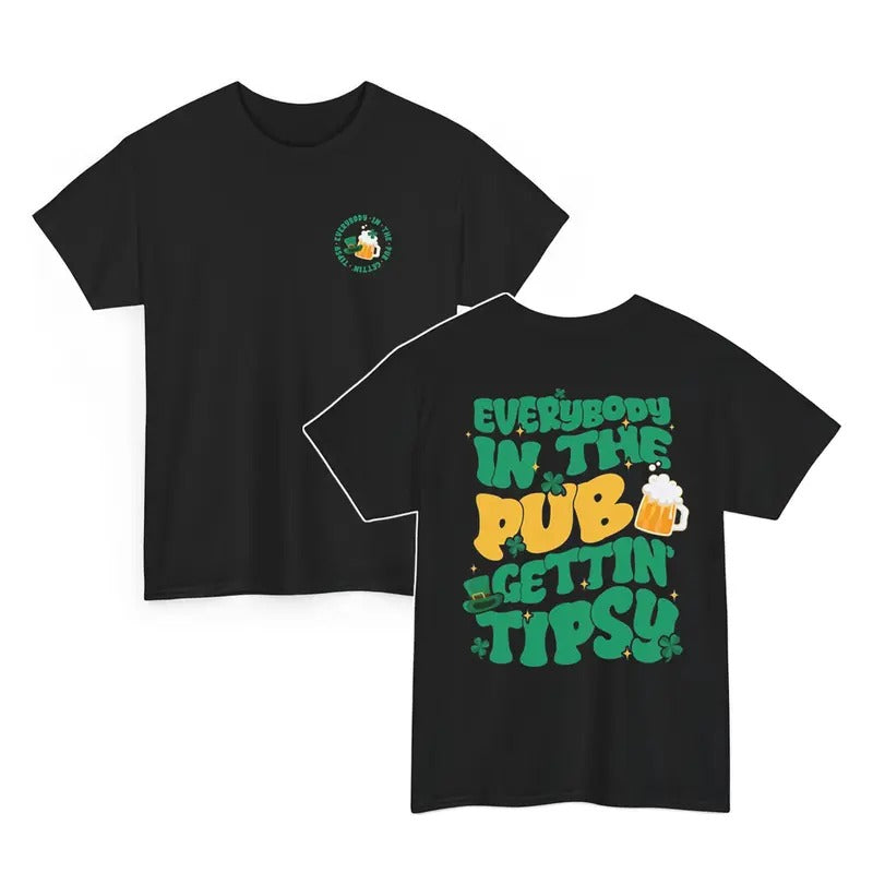 Everybody In The Pub Getting Tipp-sy Green Beer Irish Pub Tee Funny St. Patrick's Day T-Shirt Hoodie Sweatshirt