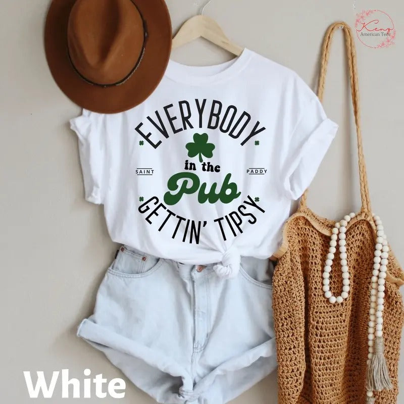 Everybody In The Pub Getting Tipsy Shirt, Funny St Pattys Day Shirt, Cute St Patrick's Day, St. Patrick's Day Gift, Irish...
