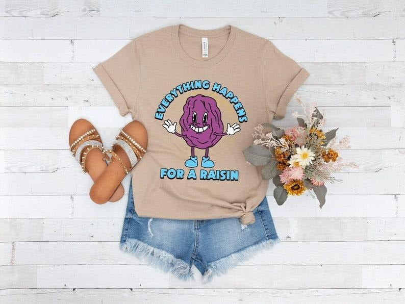 Everything Happens For A Raisin, Funny Shirt, Silly Pun, Cute Raisin Shirt, Vintage Graphic Tee, Funny Quote, Pun Lover,...