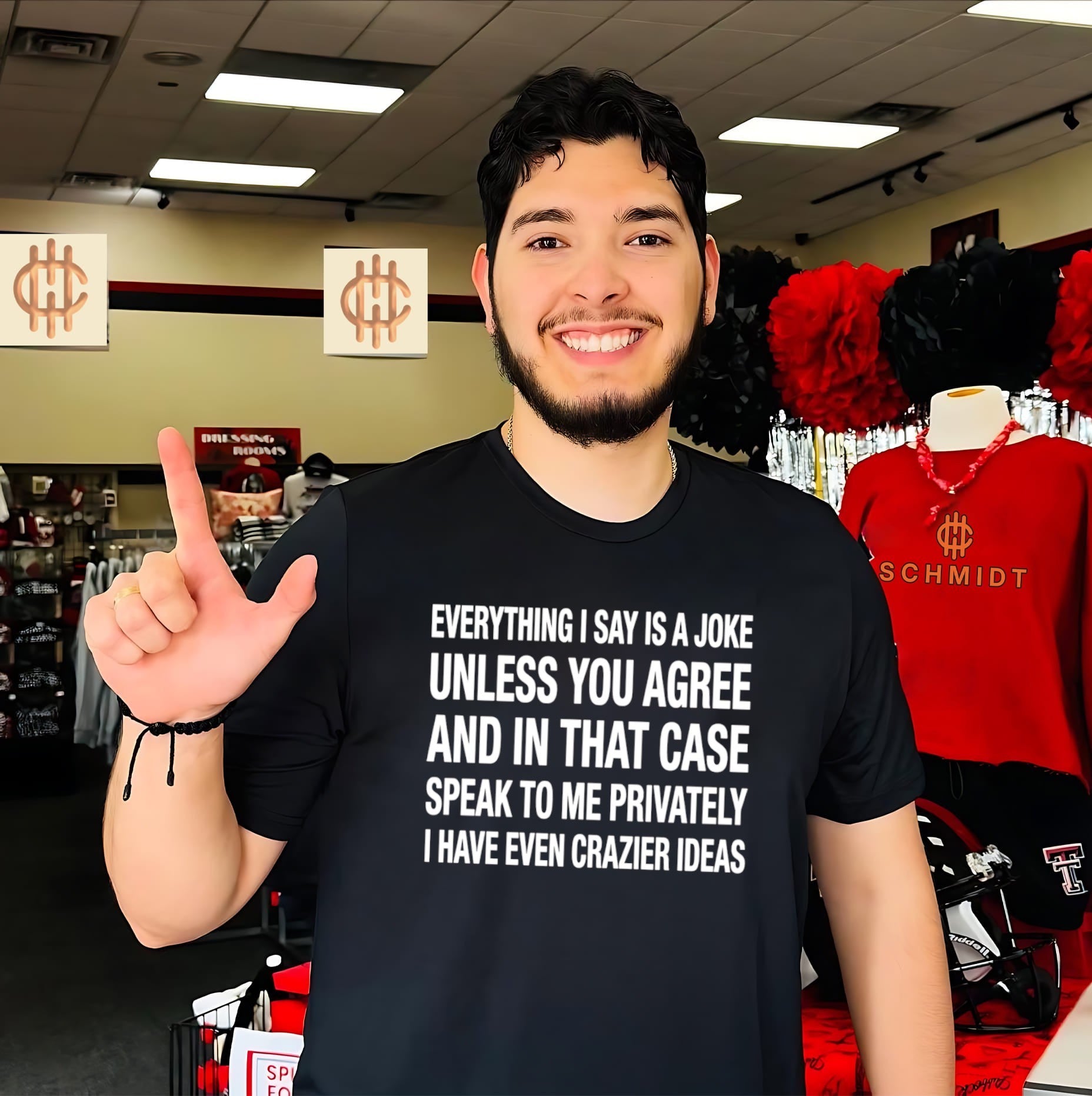 Everything I say is a joke unless you agree with me and in that case speak to me privately shirt