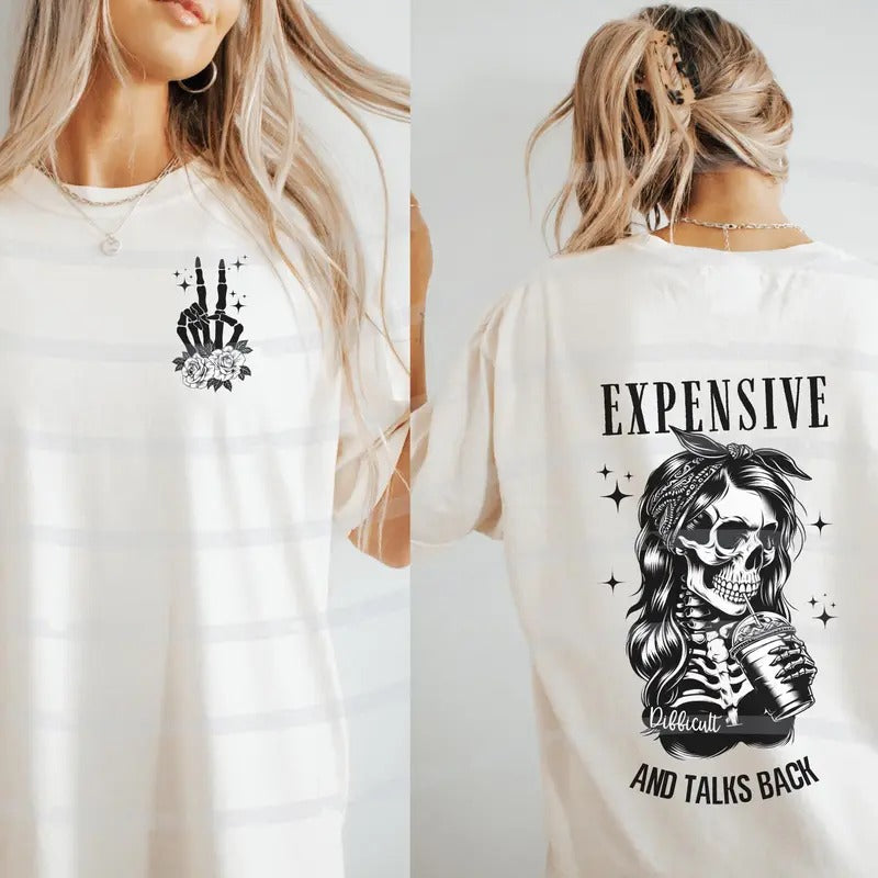 Expensive Difficult And Talks Back Boujee Mom Skeleton Funny Shirt Front And Back Expensive Difficult And Talks Back...
