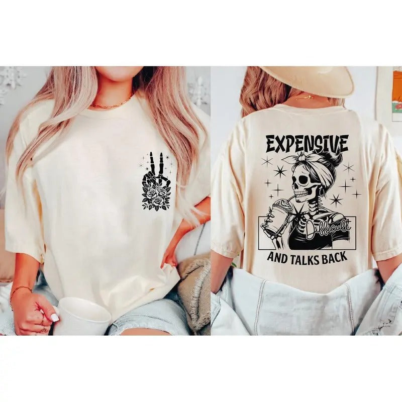 Expensive Difficult And Talks Back Shirt Sarcastic Wife Shirt Funny Quote Tshirt Funny Womens Tee Snarky Skeleton Shirt...