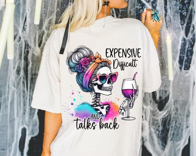 Expensive Difficult And Talks Back Shirt, Mom Skeleton Shirt, Funny Saying, Front And Back, Retro Trendy Shirt design ...