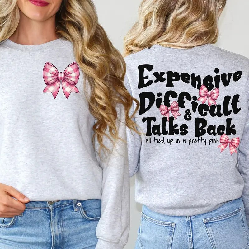 Expensive Difficult And Talks Back Sweatshirt Trendy Front And Back Shirt Funny Women Shirt Sarcastic Wife Shirt Gift For...