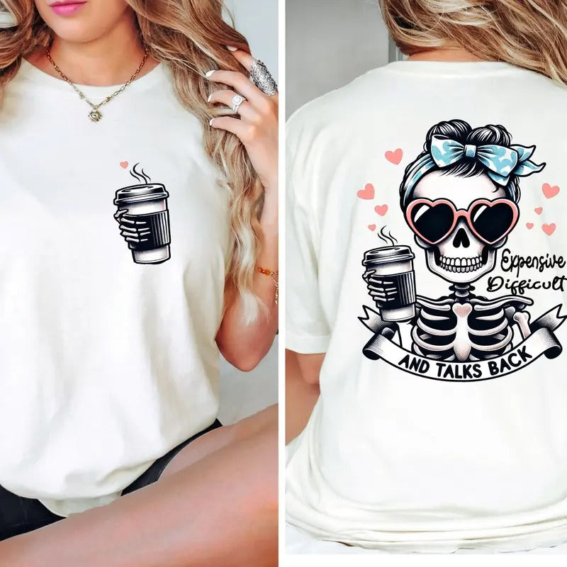 Expensive Difficult And Talks Back T Shirt Trendy Front And Back Shirt Funny Women Shirt  Cotton Top Hoodie Sweatshirt