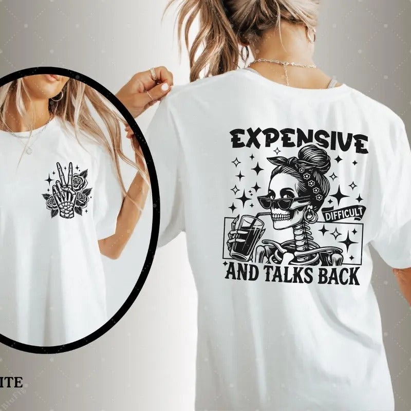 Expensive Difficult And Talks Back T-shirt - Trendy Front And Back Shirt - Funny Women Shirt - Sarcastic Wife Shirt