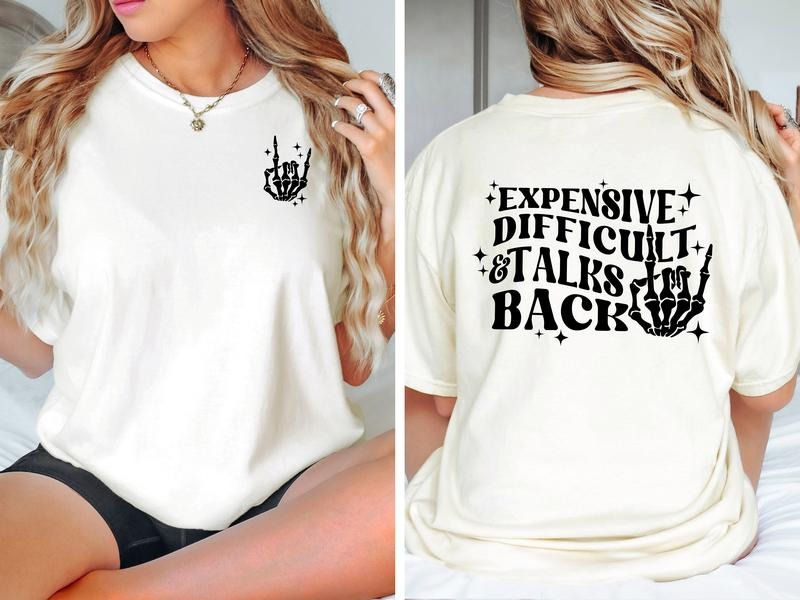Expensive Difficult And Talks Back T-shirt Trendy Women's T Shirt Funny Shirt Sarcastic Shirt Funny Quotes Shirt Gift For...