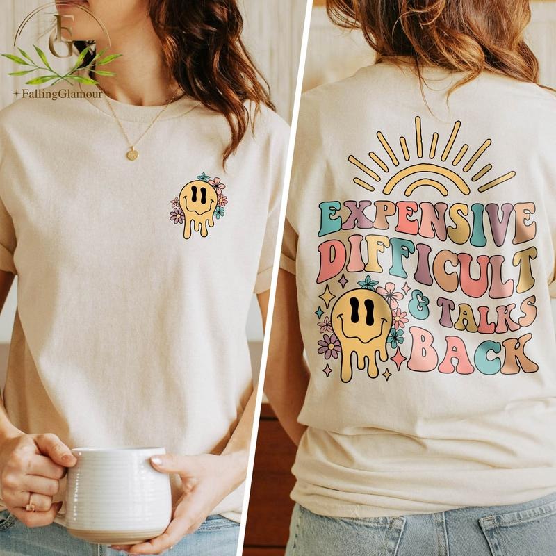 Expensive Difficult Talks Back T-shirt Funny Mom Sweatshirt Funny Wife Shirt Birthday Gift For Friend Sarcastic Shirt...