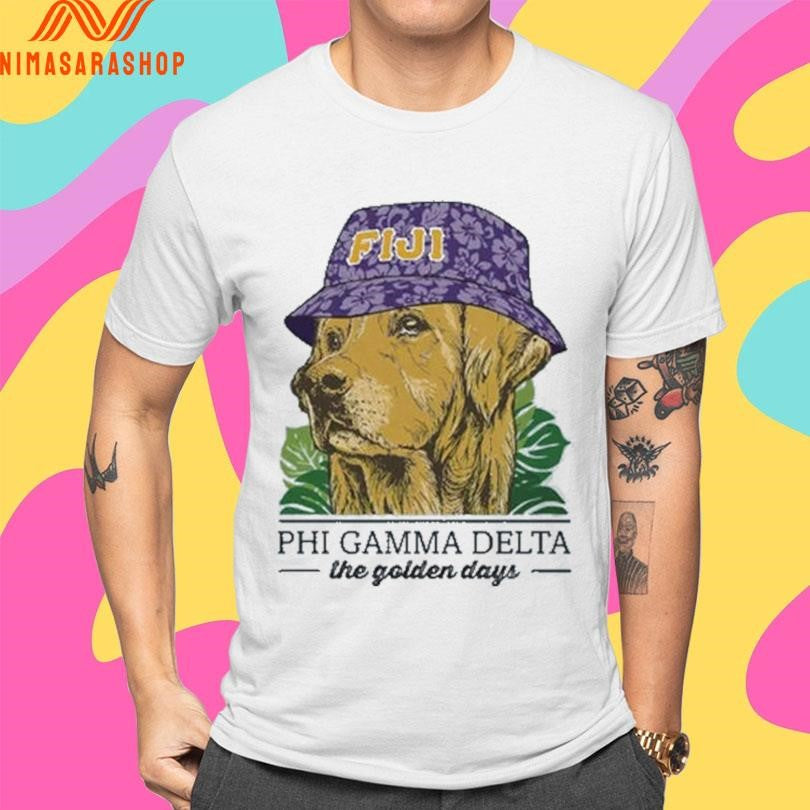 FIJI Phi Gamma Delta The Golden Days Shirts