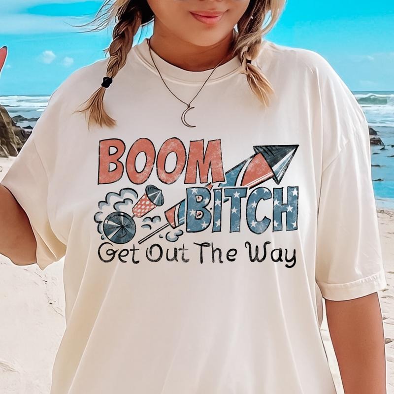 FUNNY JULY 4TH SHIRT, BOOM B GET OUT OF. THEWAY SHIRT, FIREWORK SHIRT, PARTY IN THE USA, JULY 4TH PARTY SHIRT Comfort...