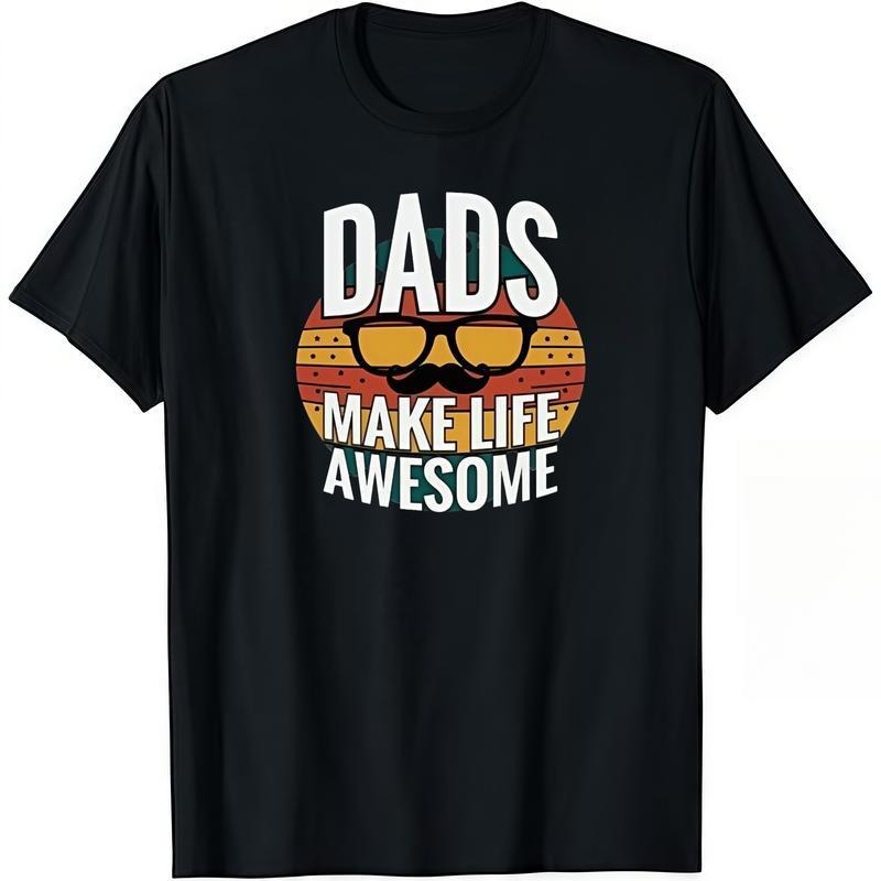 Fashion Designer T-Shirts - Cotton Graphic Tees with Dads Make Life Awesome Tee