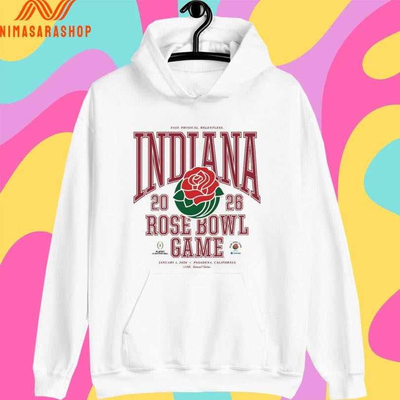 Fast Physical Relentless Indiana 2026 Rose Bowl Game January 1 2026 Pasadena California Shirts