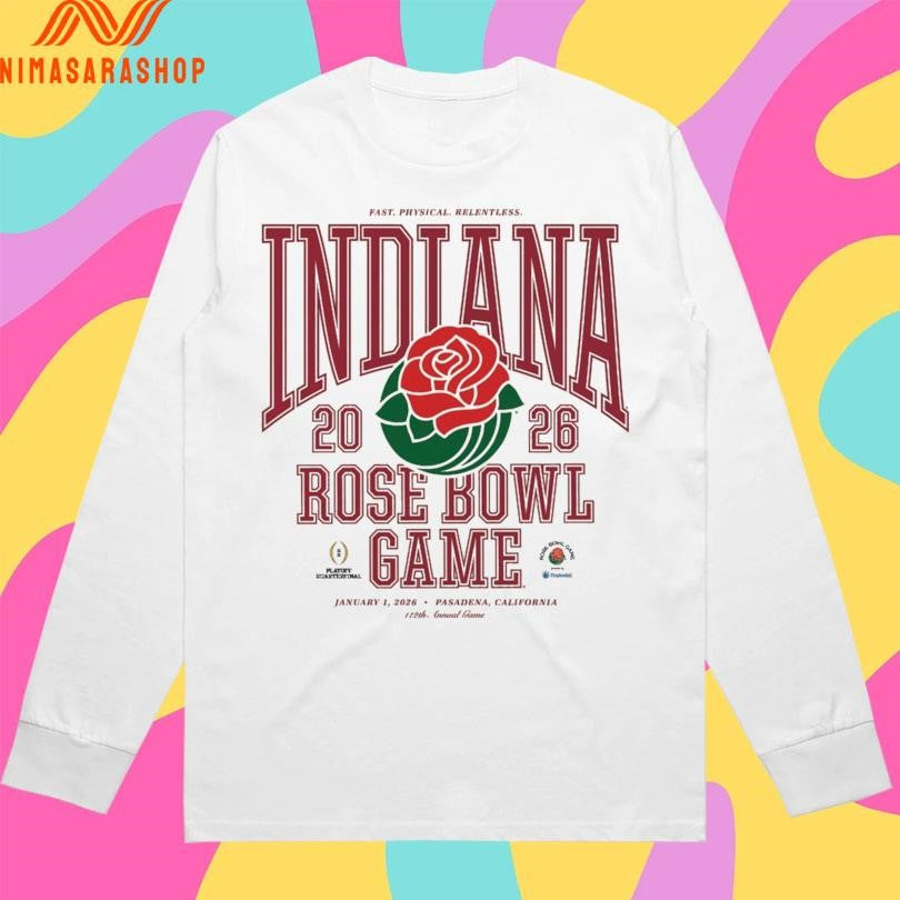 Fast Physical Relentless Indiana 2026 Rose Bowl Game January 1 2026 Pasadena California Shirts