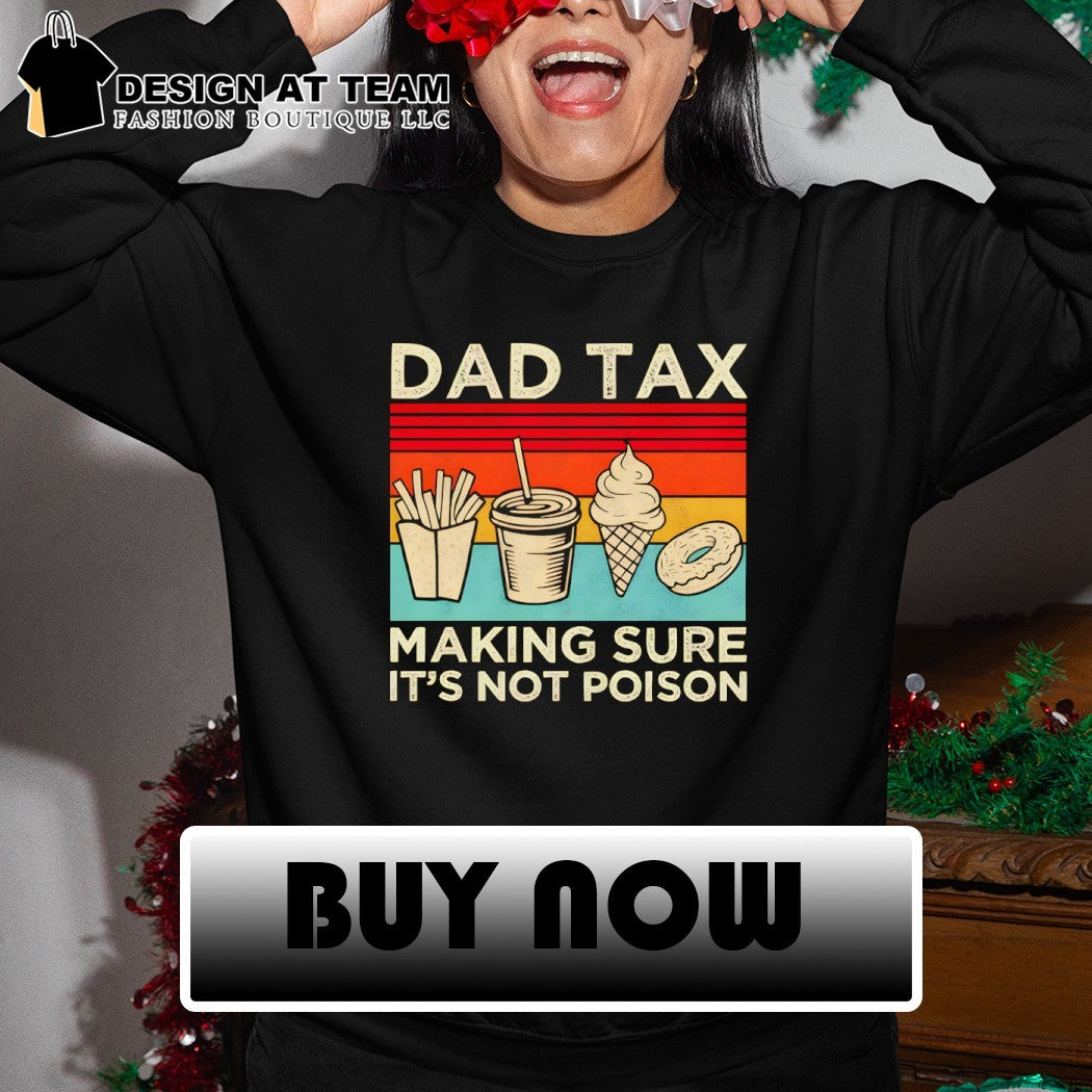 Fast food fry drink ice cream donut dad tax making sure it’s not poison shirt