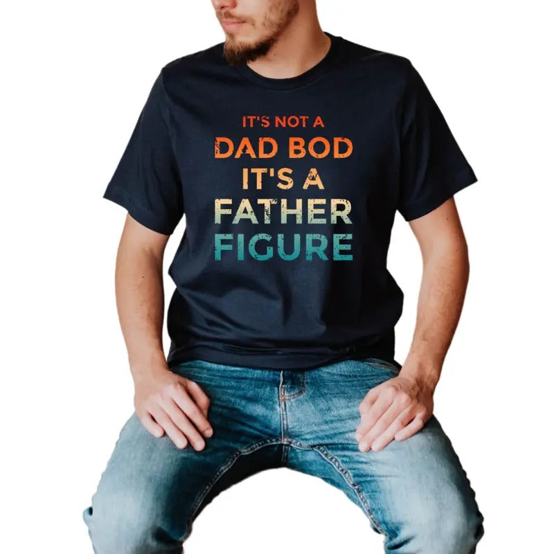Father Figure Shirt, It's Not A Dad Bod It's A Father Figure Shirt, Fathers Day Shirt, Funny Dad Bod Shirt, Fathers Day...
