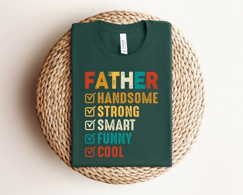Father Handsome Shirt, Strong Dad Shirt, Gift for Dad,New Dad Shirt,Dad Shirt, Father's Day Shirt, Father Gift, Best Dad...