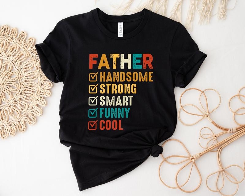 Father Shirt Handsome Father Shirt Strong Father Shirt Smart Father Shirt Funny Father Shirt Cool Father Shirt Gift For...