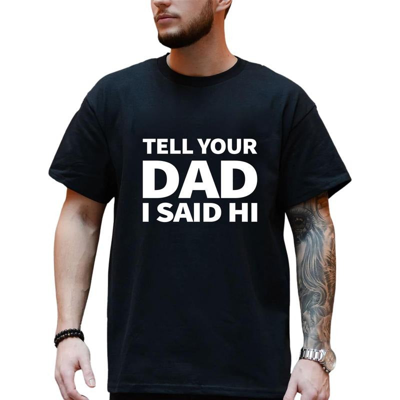 Father's Day Shirt, Tell Your Dad I Said Hi Shirt, Gift For Dad, Shirt's Men Hoodie Sweatshirt | PrintMintTees.com