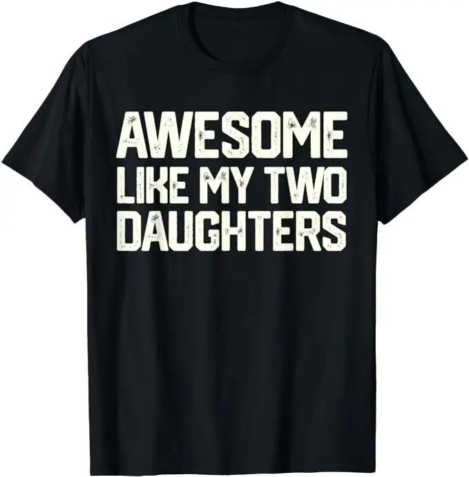 Dad Awesome Like My Two Daughters Dad Him Menswear Top Underwear Streetwear T-Shirts, Hoodie, Sweatshirt
