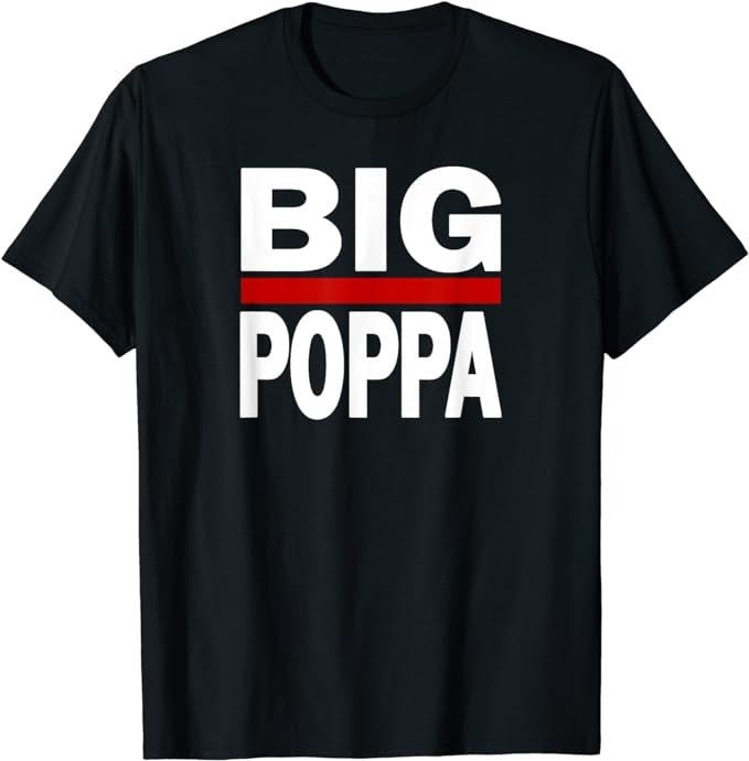 Father's Day T-Shirt, Gifts For Dad, Big Poppa Hip Hop Dad Fathers Day T-Shirt Menswear Top Underwear Hoodie Sweatshirt